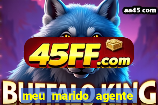meu marido agente secreto completo